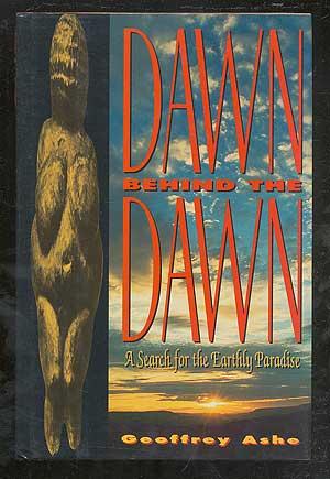 Bild des Verkufers fr Dawn Behind the Dawn: A Search for the Earthly Paradise zum Verkauf von Between the Covers-Rare Books, Inc. ABAA