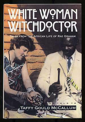 Immagine del venditore per White Woman Witchdoctor: Tales of the Life of Rae Graham venduto da Between the Covers-Rare Books, Inc. ABAA