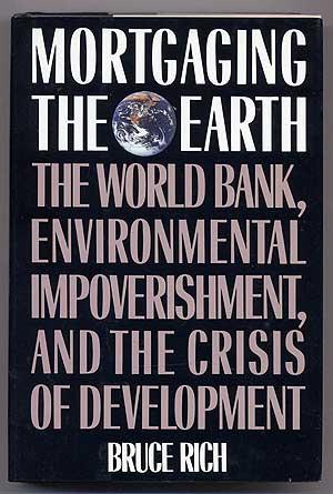 Bild des Verkufers fr Mortgaging the Earth: The World Bank, Environmental Impoverishment, and the Crisis of Development zum Verkauf von Between the Covers-Rare Books, Inc. ABAA