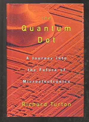 Image du vendeur pour The Quantum Dot: A Journey into the Future of Microelectronics mis en vente par Between the Covers-Rare Books, Inc. ABAA