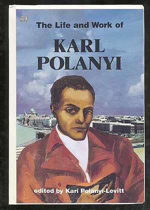Seller image for The Life and Work of Karl Polanyi: A Celebration for sale by Between the Covers-Rare Books, Inc. ABAA