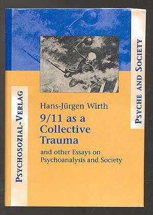 Bild des Verkufers fr 9/11 as a Collective Trauma: And Other Essays on Psychoanalysis and Society zum Verkauf von Between the Covers-Rare Books, Inc. ABAA