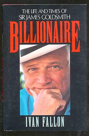 Bild des Verkufers fr Billionaire: The Life and Times of Sir James Goldsmith zum Verkauf von Between the Covers-Rare Books, Inc. ABAA