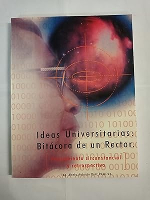 Seller image for IDEAS UNIVERSITARIAS : BITACORA DE UN RECTOR. Pensamiento circunstancial y retrospectivo for sale by Gibbon Libreria