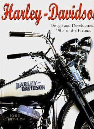 Harley-Davidson : Design and Development 1903 to the Present