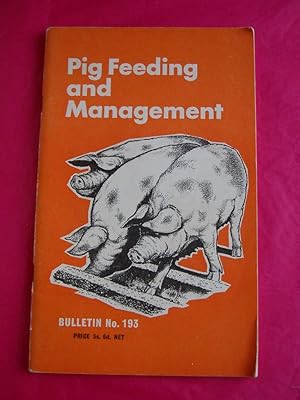 PIG FEEDING AND MANAGEMENT (Ministry of Agriculture, Fisheries and Food Bulletin No. 193)