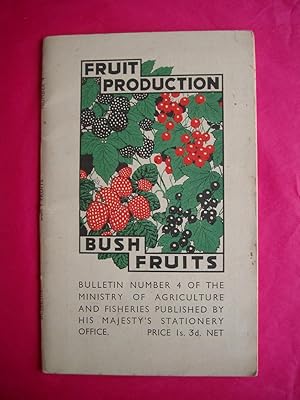 FRUIT PRODUCTION: BUSH FRUITS (Ministry of Agriculture and Fisheries Bulletin No. 4)