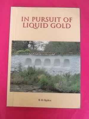 IN PURSUIT OF LIQUID GOLD