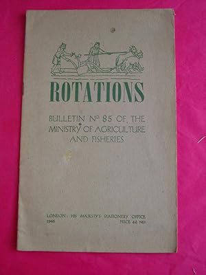 Seller image for ROTATIONS (Ministry of Agriculture and Fisheries Bulletin No. 85) for sale by LOE BOOKS