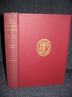 A History of the Parish of Trinity Church in the City of New York Part VII the Rectorships of Dr....