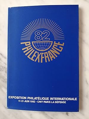 Philexfrance 82 : Exposition philatélique internationale, 11-21 Juin 1982, CNIT Paris La Defense