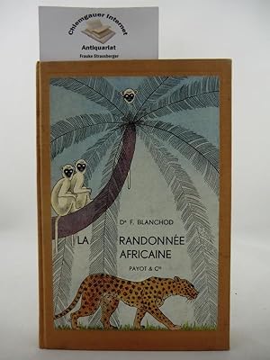 La Randonné Africaine. Avec 48 Illustrations en hors texte et une carte en depliant.