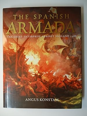 THE SPANISH ARMADA : The Great Enterprise Against England 1588