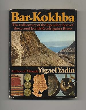 Immagine del venditore per Bar-Kokhba: The Rediscovery of the Legendary Hero of the Second Jewish Revolt Against Rome - 1st US Edition/1st Printing venduto da Books Tell You Why  -  ABAA/ILAB