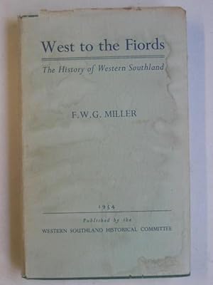 West to the Fiords: The History of Western Southland