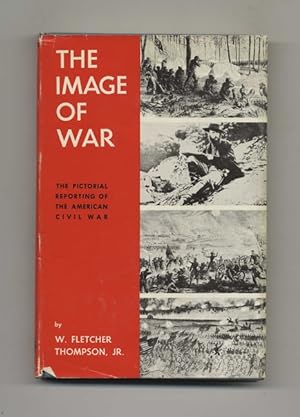 Bild des Verkufers fr The Image of War: The Pictorial Reporting of the American Civil War - 1st Edition/1st Printing zum Verkauf von Books Tell You Why  -  ABAA/ILAB