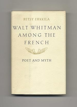 Bild des Verkufers fr Walt Whitman Among the French: Poet and Myth - 1st Edition/1st Printing zum Verkauf von Books Tell You Why  -  ABAA/ILAB