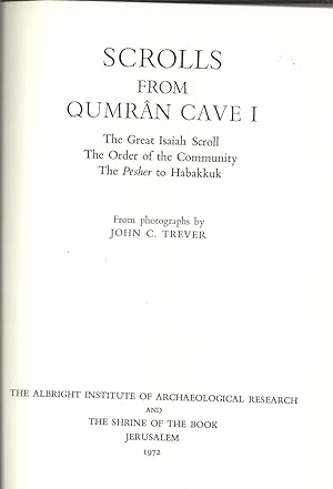 SCROLLS FROM QUMRÂN CAVE I: The great Isaiah Scroll, the Order of the Community, the Pesher to Ha...