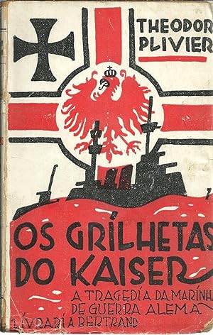 OS GRILHETAS DO KAISER. A tragédia da Marinha de Guerra Alemã