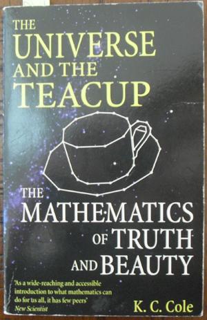 Universe and the Teacup, The: The Mathematics of Truth and Beauty
