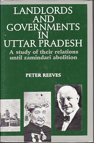 Bild des Verkufers fr Landlords and Governments in Uttar Pradesh. A Study of Their Relations Until Zamindari Abolition. zum Verkauf von Asia Bookroom ANZAAB/ILAB