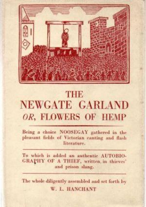 THE NEWGATE GARLAND Or, Flowers of Hemp Being a choice Noosegay gathered in the pleasant fields o...