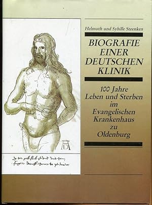 Biografie einer deutschen Klinik. 100 Jahre Leben und Sterben im evangelischen Krankenhaus Oldenb...