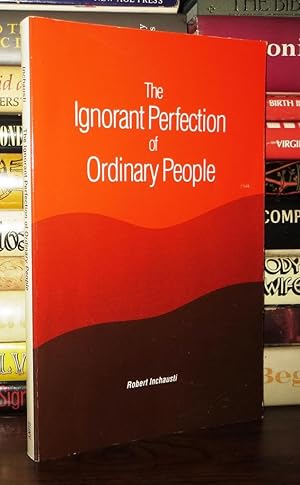 Seller image for THE IGNORANT PERFECTION OF ORDINARY PEOPLE for sale by Rare Book Cellar