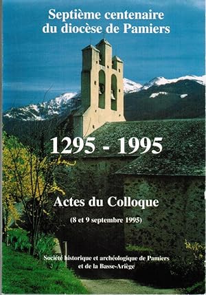 Septième Centenaire du Diocèse de Pamiers-1295-1995-Actes du Colloque (8 et 9 Septembre)