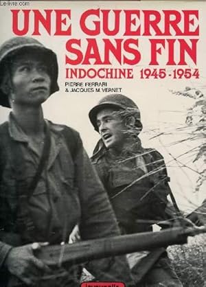 Seller image for UNE GUERRE SANS FIN - INDOCHINE (1945-1954). for sale by Le-Livre