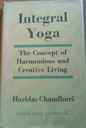 Integral Yoga : the Concept of Harmonious and Creative Living