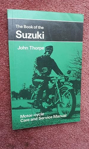 THE BOOK OF THE SUZUKI-MOTOR-CYCLE CARE AND SERVICE MANUAL