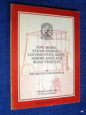Seller image for Fine Model Steam Engines, Locomotives, Ships, Aeroplanes and Road Vehicles, at the British Engineerium, 18 April 1983, Christie's Auction Sale Catalogue. With List of Prices Realised. for sale by Tony Hutchinson