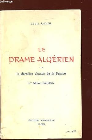 Seller image for LE DRAME ALGERIEN OU LA DERNIERE CHANCE DE LA FRANCE. 2em EDITION COMPLETEE. for sale by Le-Livre