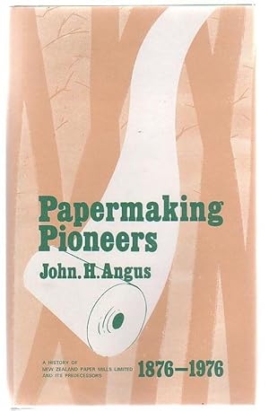 Imagen del vendedor de Papermaking Pioneers: A History of New Zealand Paper Mills Limited and its Predecessors a la venta por Renaissance Books, ANZAAB / ILAB