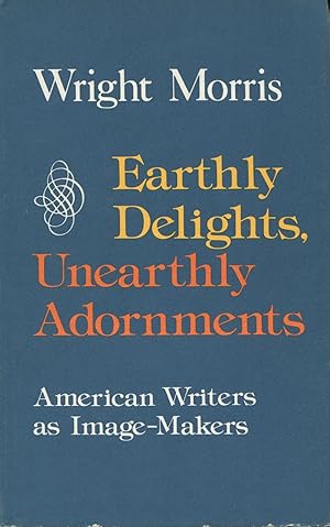 Immagine del venditore per Earthly Delights, Unearthly Adornments : American Writers As Image Makers venduto da Kenneth A. Himber