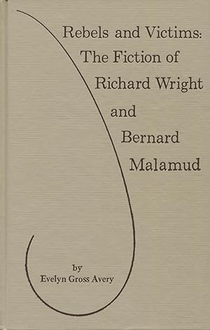 Bild des Verkufers fr Rebels & Victims : The Fiction of Richard Wright & Bernard Malamud (National University Publications, Literary Criticism) zum Verkauf von Kenneth A. Himber