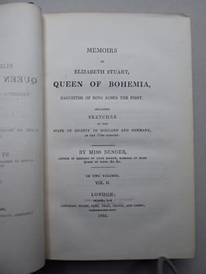 Memoirs of Elizabeth Stuart, Queen of Bohemia, Daughter of King James the First. Including Sketch...