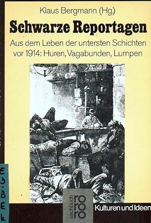 Schwarze Reportagen. Aus dem Leben der untersten Schichten vor 1914: Huren, Vagabunden, Lumpen. H...