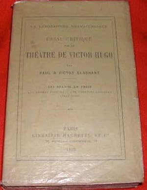 Seller image for Essai critique sur le thtre de Victor Hugo. Les drames en prose. Les drames piques. Les comdies lyriques (1822-1886). for sale by alphabets