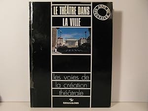 Image du vendeur pour Les voies de la cration thatrale 15: Le thtre dans la ville mis en vente par Bidonlivre