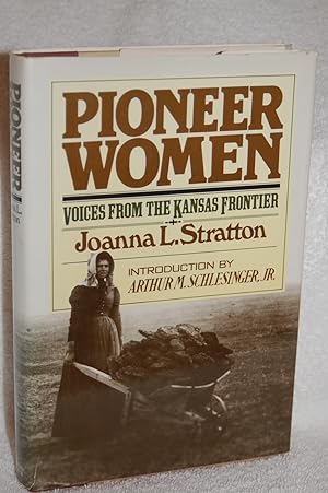 Pioneer Women; Voices from the Kansas Frontier