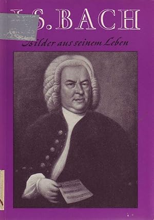 Seller image for J. S. Bach - Bilder aus seinem Leben for sale by Online-Buchversand  Die Eule