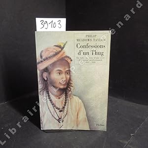 Seller image for Confessions d'un Thug. En Inde, au coeur d'une secte d'assassins professionnels 1815 - 1830 for sale by Librairie-Bouquinerie Le Pre Pnard