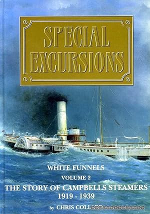 Special Excursions : White Funnels, volume 2, The Story of Campbells Steamers 1919-1939