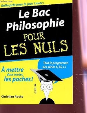 Image du vendeur pour LE BAC PHILOSOPHIE POUR LES NULS - TOUT LE PROGRAMME DES SERIES S, ES, L. mis en vente par Le-Livre