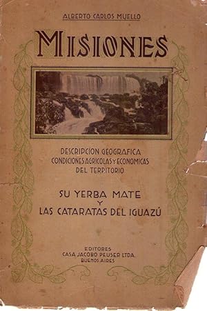 MISIONES. Las cataratas del Iguazú, el Alto Paraná y el cultivo de la yerba mate. Prólogo de Tomá...