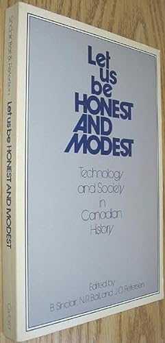 Seller image for Let Us Be Honest and Modest: Technology and Society in Canadian History for sale by Alex Simpson