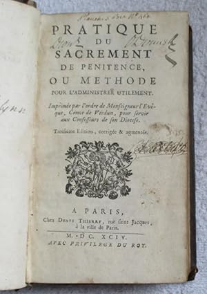 Pratique Du Sacrement De Penitence Ou Methode Pour L'administrer Utilement : Imprimee Par L'ordre...