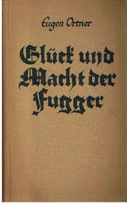 Bild des Verkufers fr Glck und Macht der Fugger. Der Aufstieg der Weber von Augsburg. zum Verkauf von Allguer Online Antiquariat